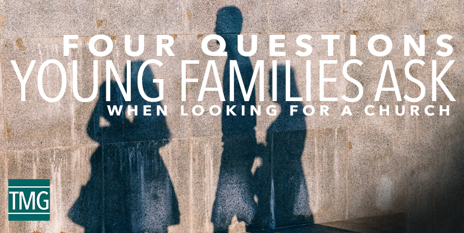 Four Questions Young Families Ask When Looking for a Church