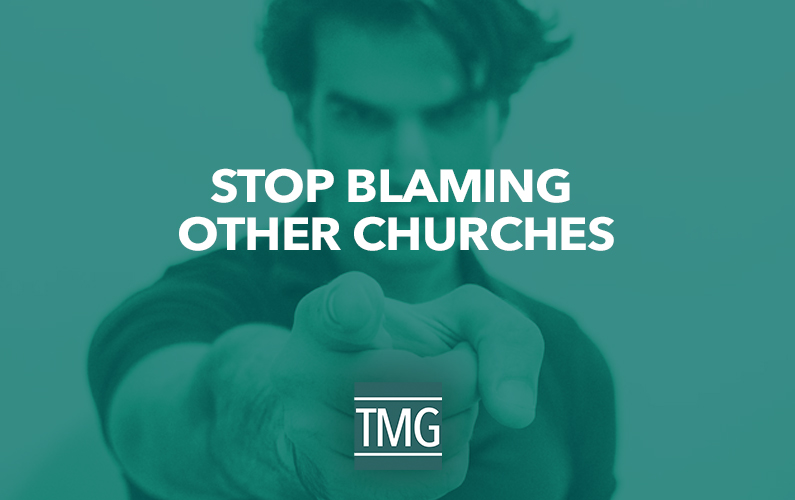 Stop Blaming Other Churches