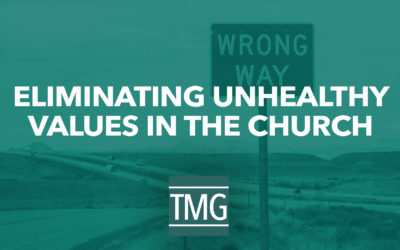 How to Eliminate Unhealthy Values from Your Church