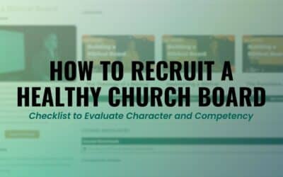 How to Recruit a Healthy Church Board