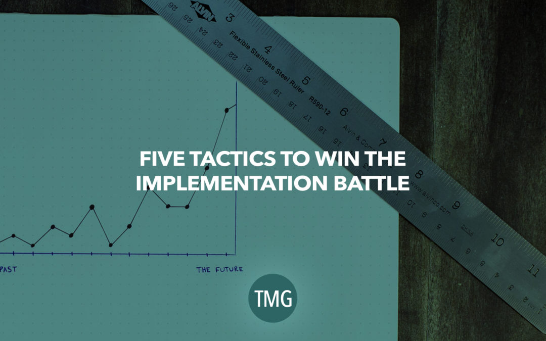 5 Tactics to Win the Implementation Battle