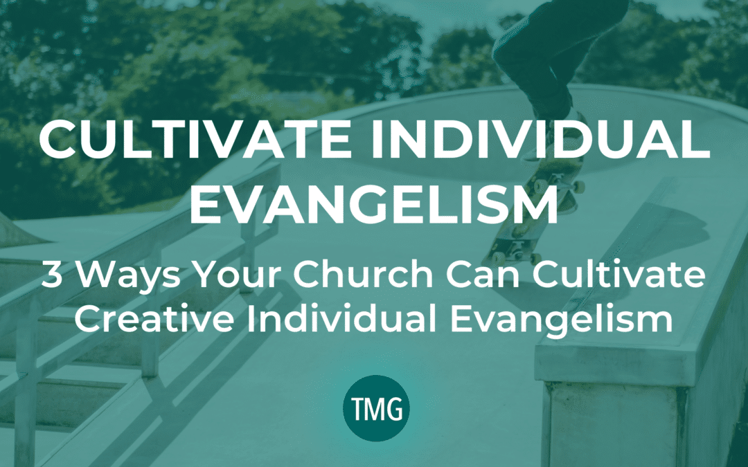 Cultivate Individual Evangelism
