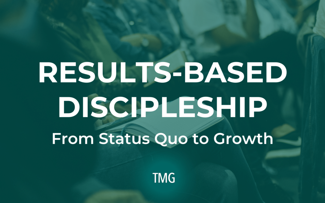 Results-Based Discipleship: From Status Quo to Growth
