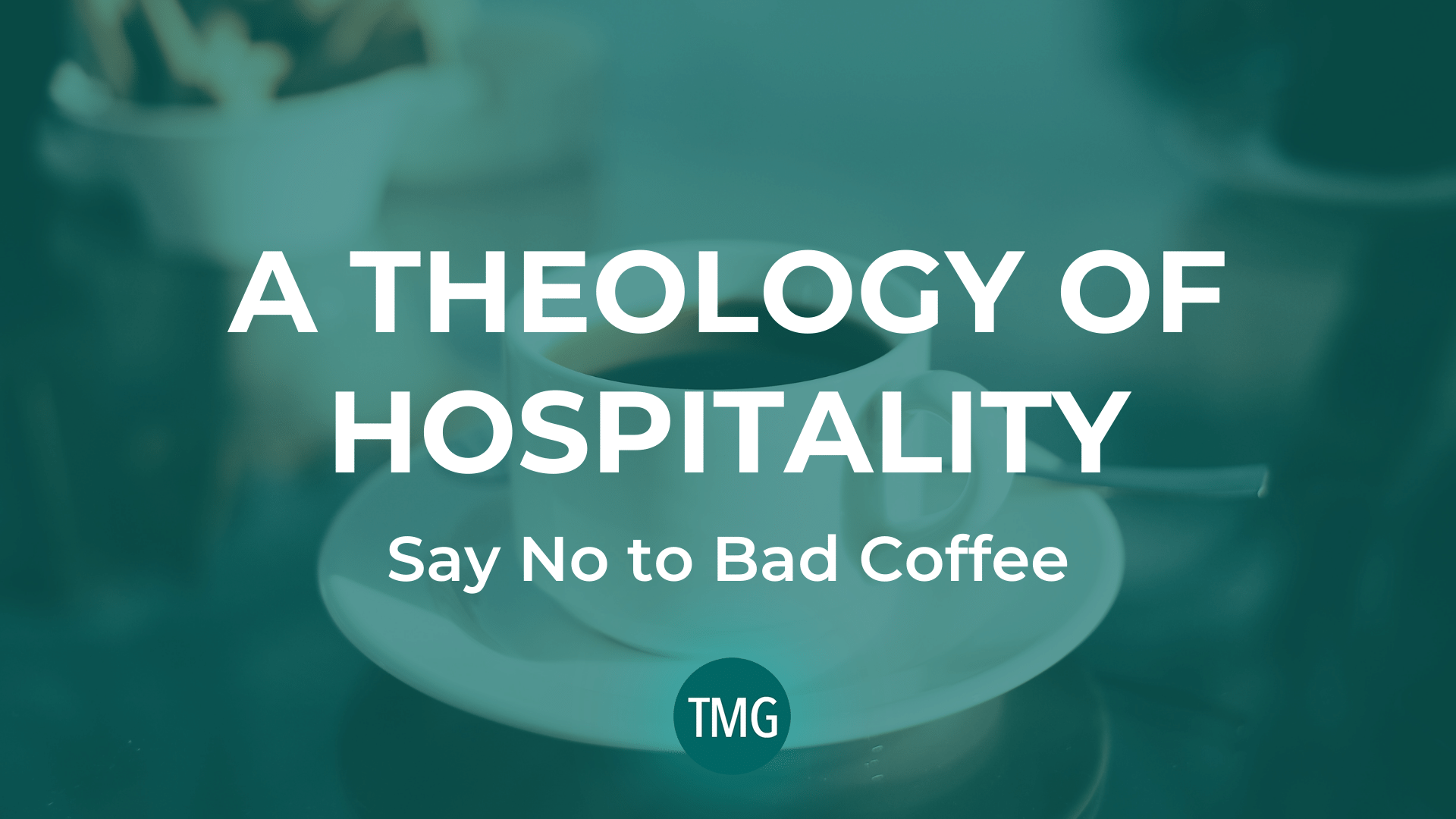 a-theology-of-hospitality-say-no-to-bad-coffee-header-image