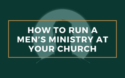 How to Run a Men’s Ministry at Your Church