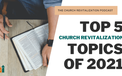 Top 5 Church Revitalization Topics of 2021