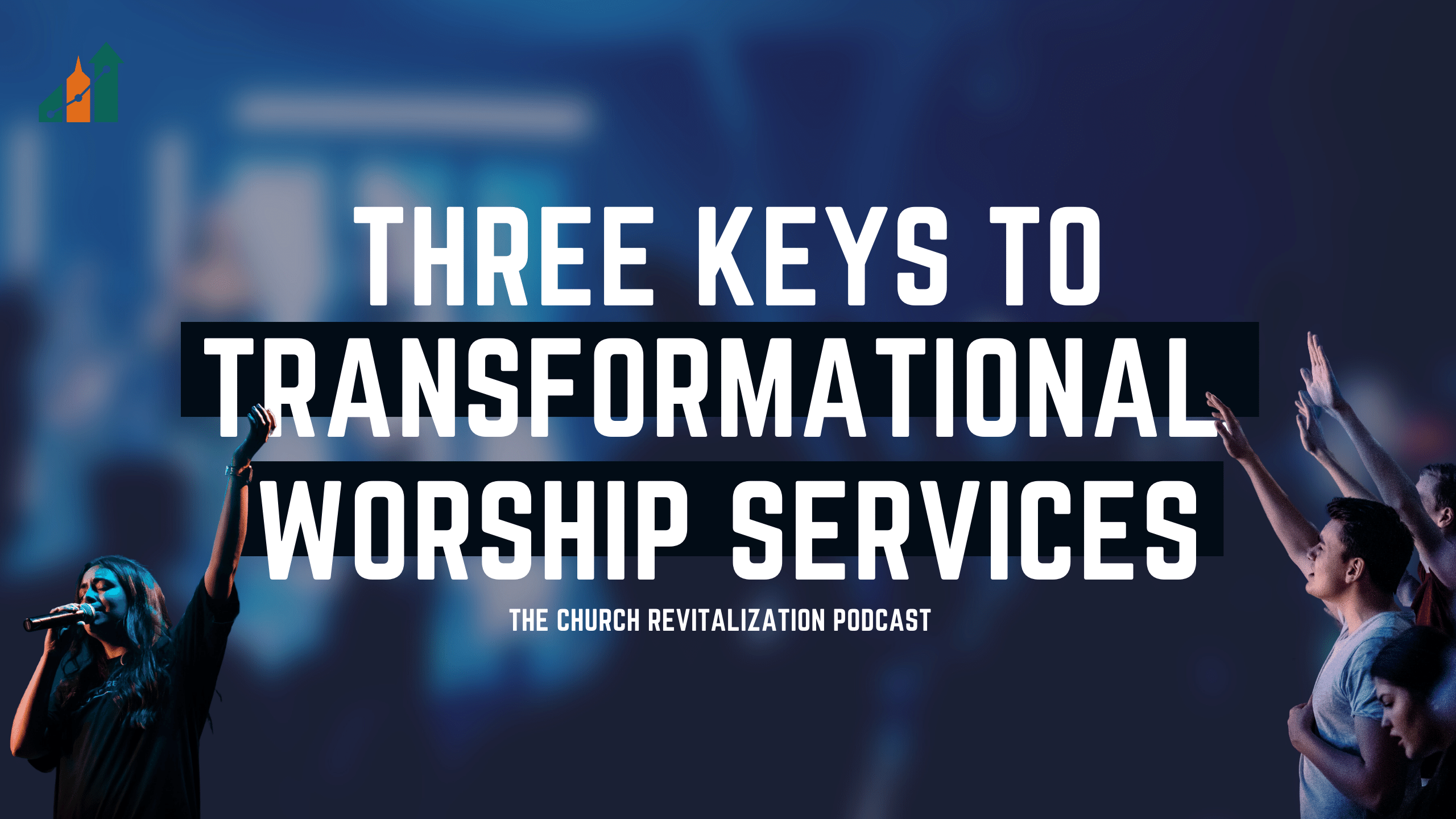 three-keys-to-transformational-worship-services