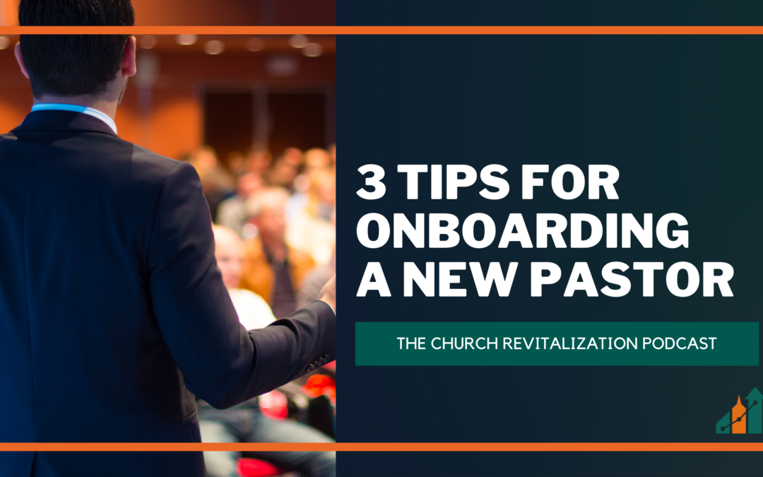 Three Tips for Onboarding a New Pastor