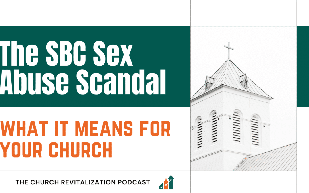 What the SBC Sex Abuse Scandal Means for Your Church