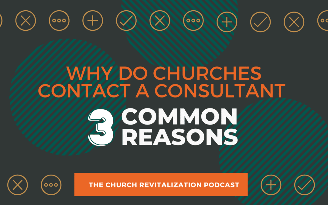 Three Common Reasons Churches Contact a Consultant