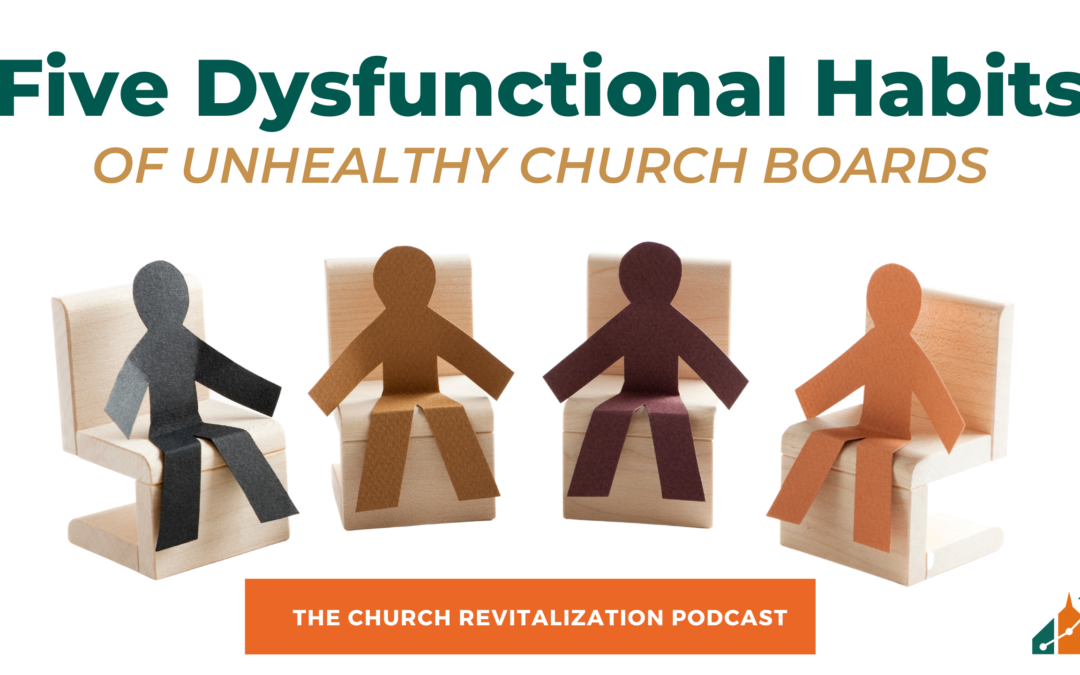 5 Dysfunctional Habits of Unhealthy Church Boards