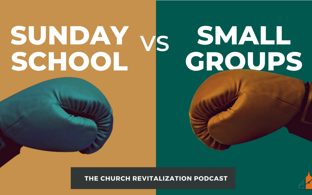Sunday School vs Small Groups