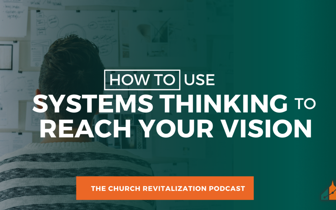 How to Use Systems Thinking to Reach Your Vision