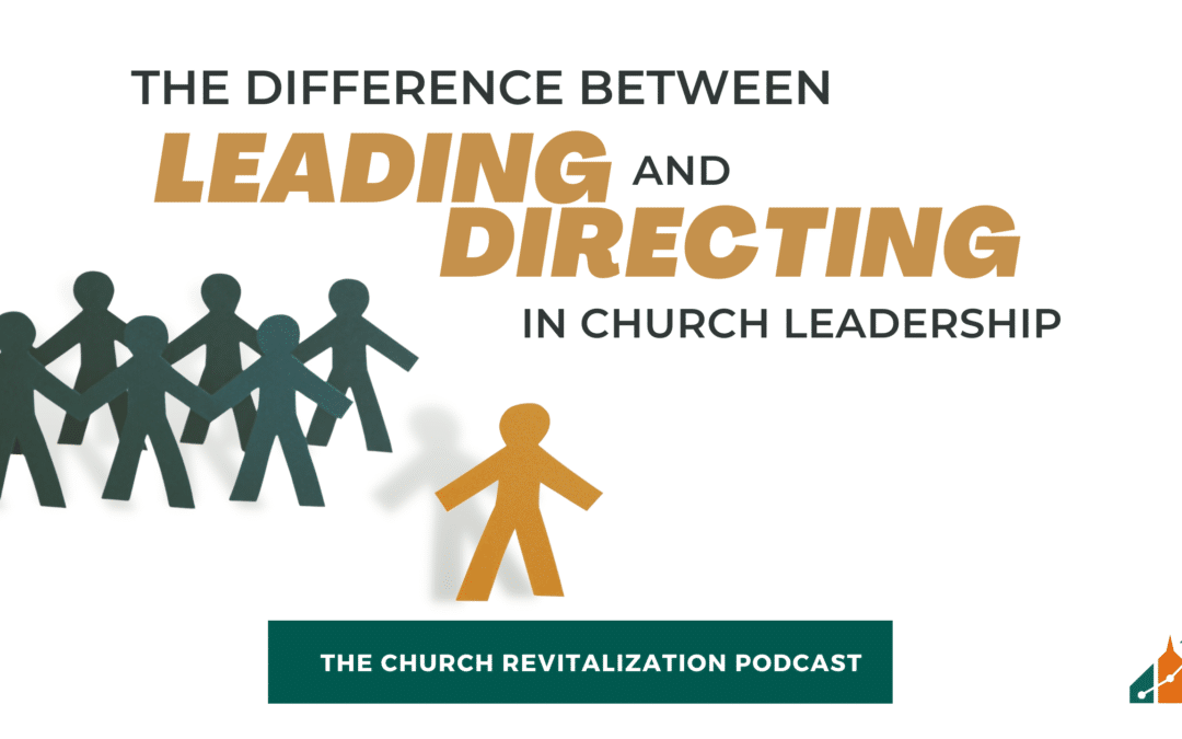 The Difference Between Leading and Directing in Church Leadership