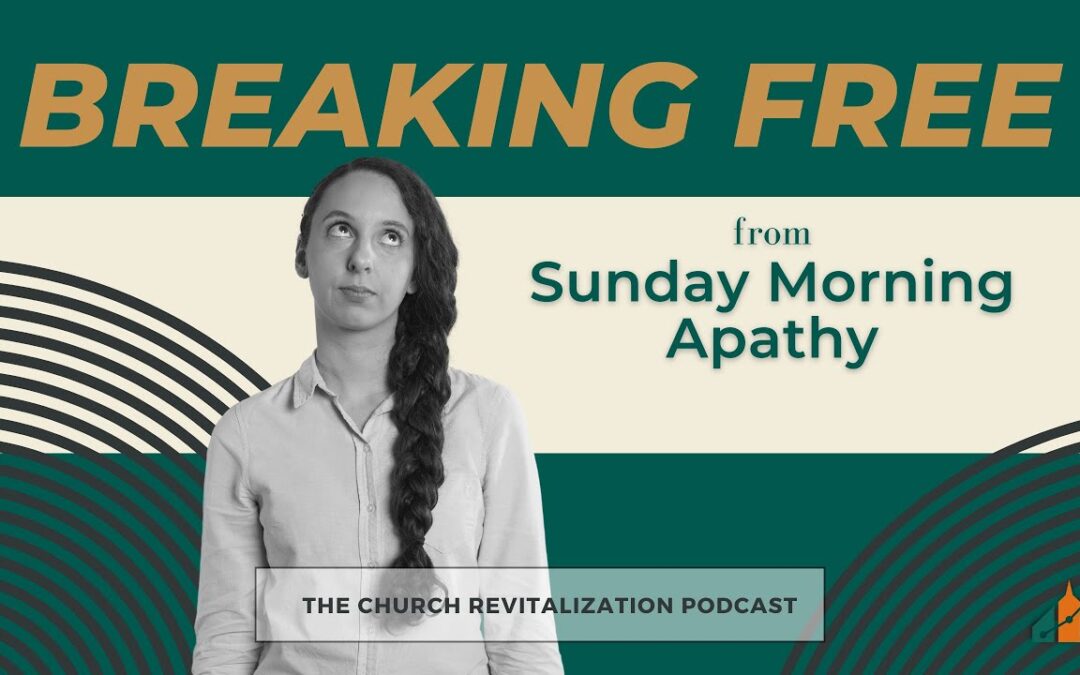Breaking Free From Sunday Morning Apathy