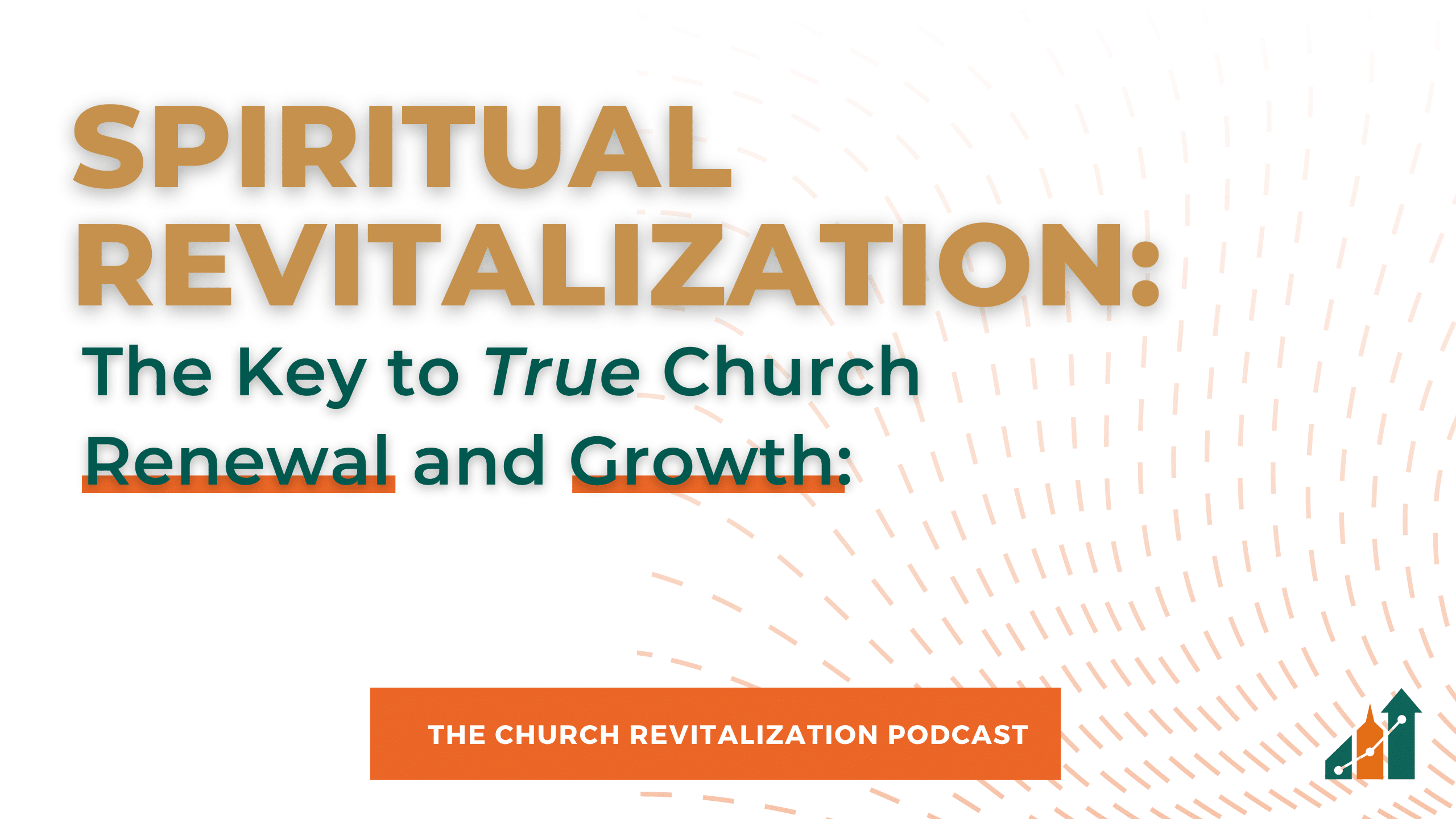 Spiritual Revitalization: The Key to True Church Renewal and Growth