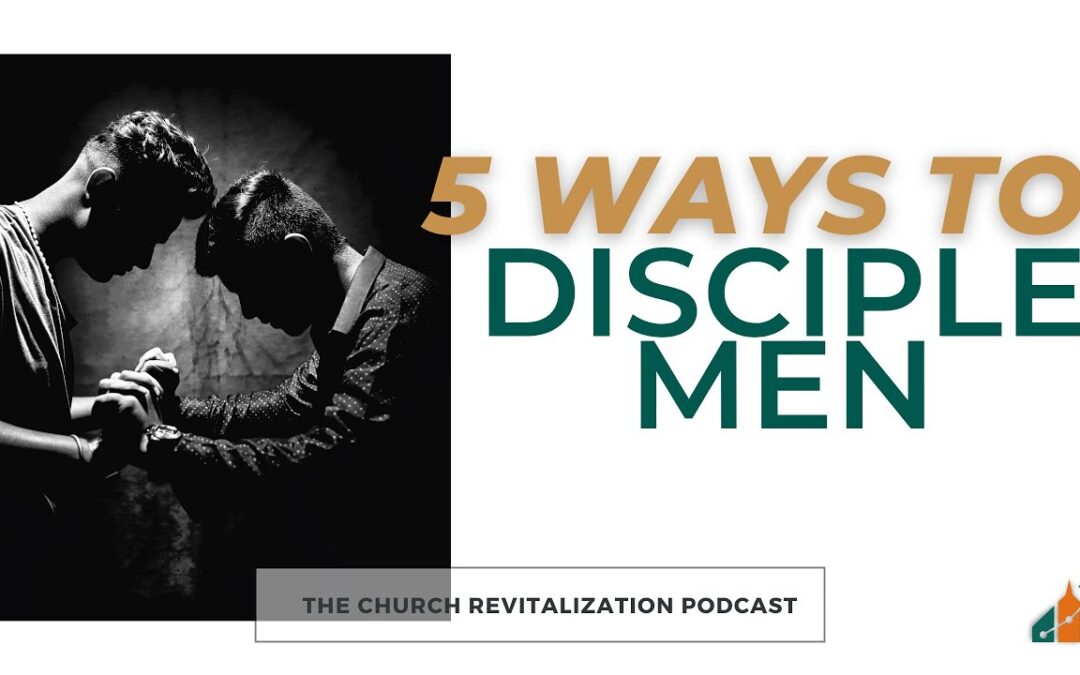 Five Ways to Disciple Men