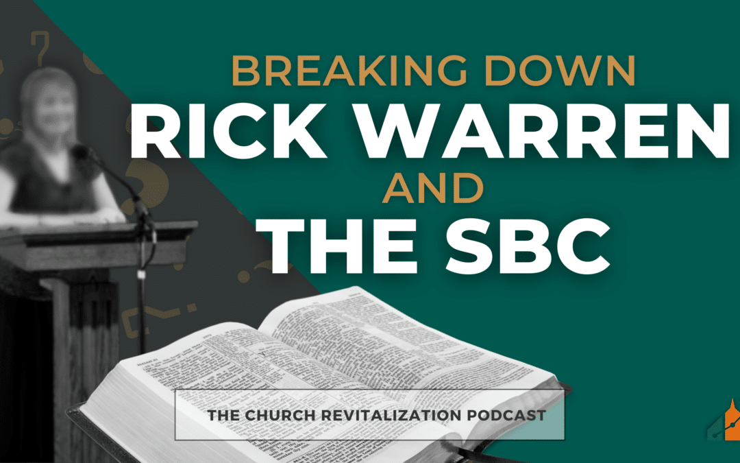 Breaking Down Rick Warren and The SBC
