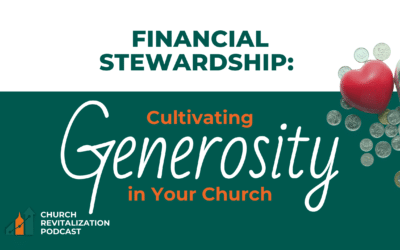 Financial Stewardship: Cultivating Generosity in Your Church