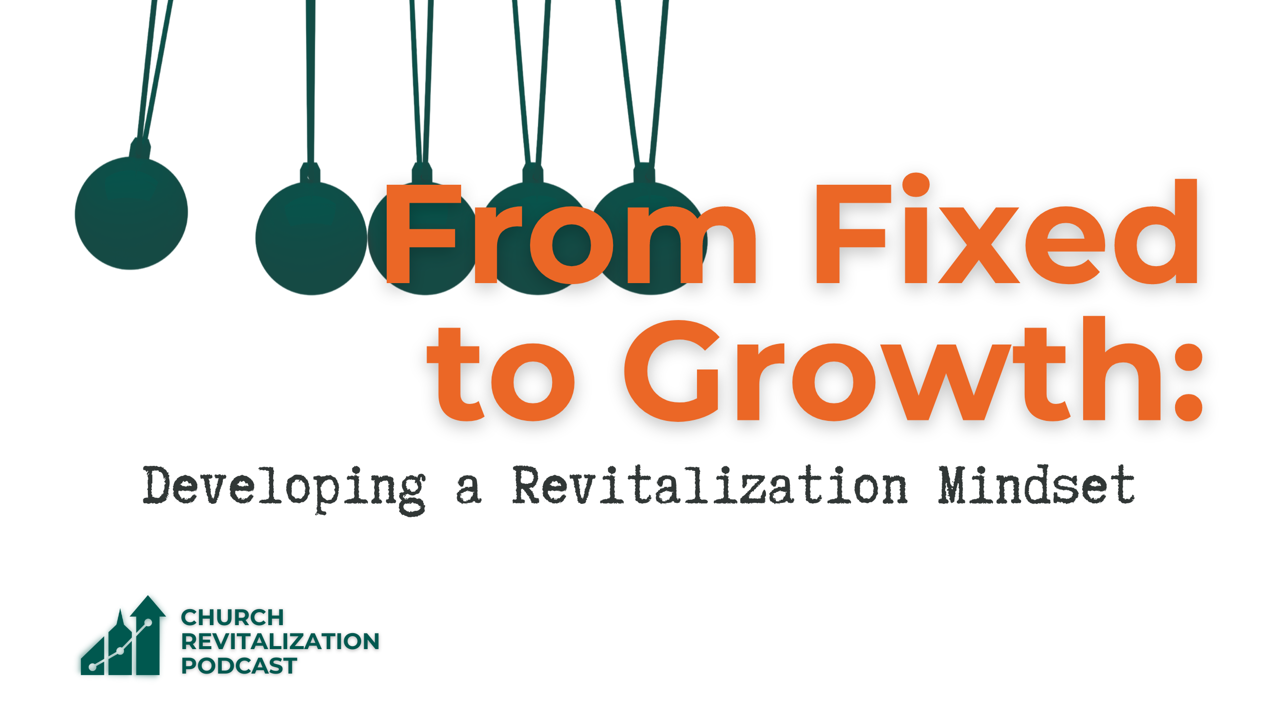 From Fixed to Growth: Developing a Revitalization Mindset