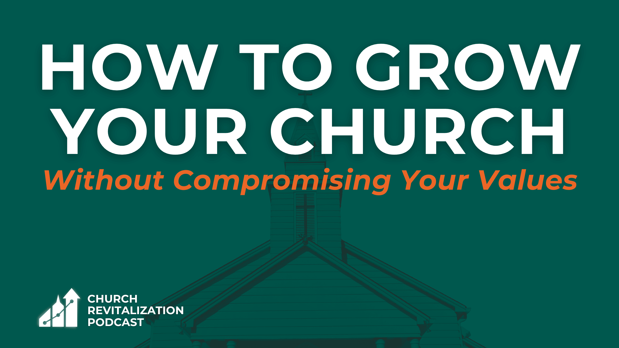 How to Grow Your Church Without Compromising Your Values
