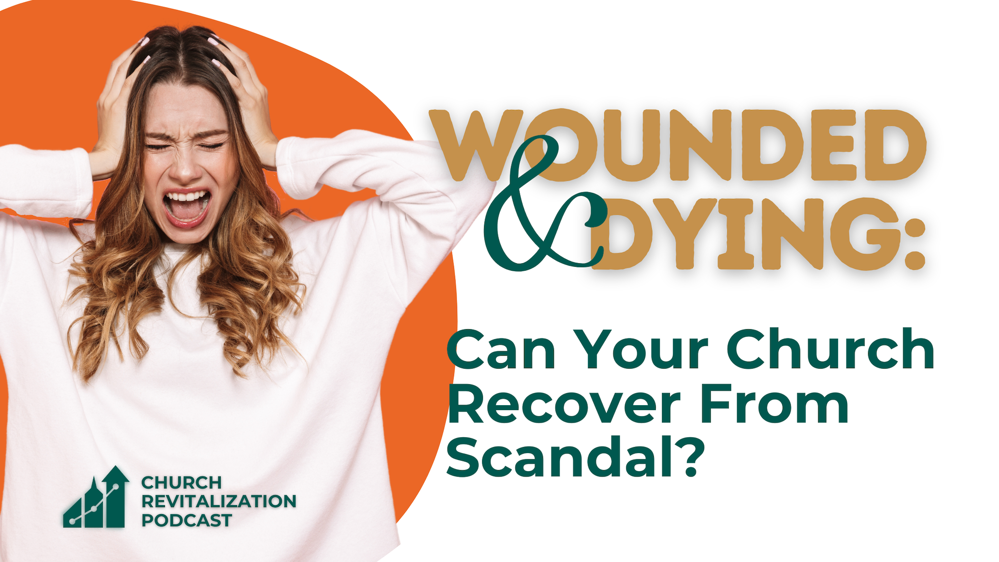 Wounded and Dying: Can Your Church Recover From Scandal?