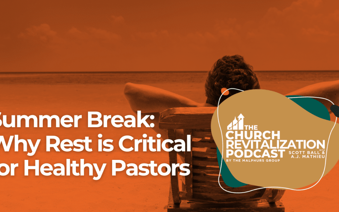 Summer Break: Why Rest is Critical for Healthy Pastors