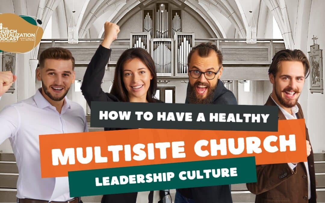 5 Keys to Healthy Multi-Site Church Leadership and Campus Culture