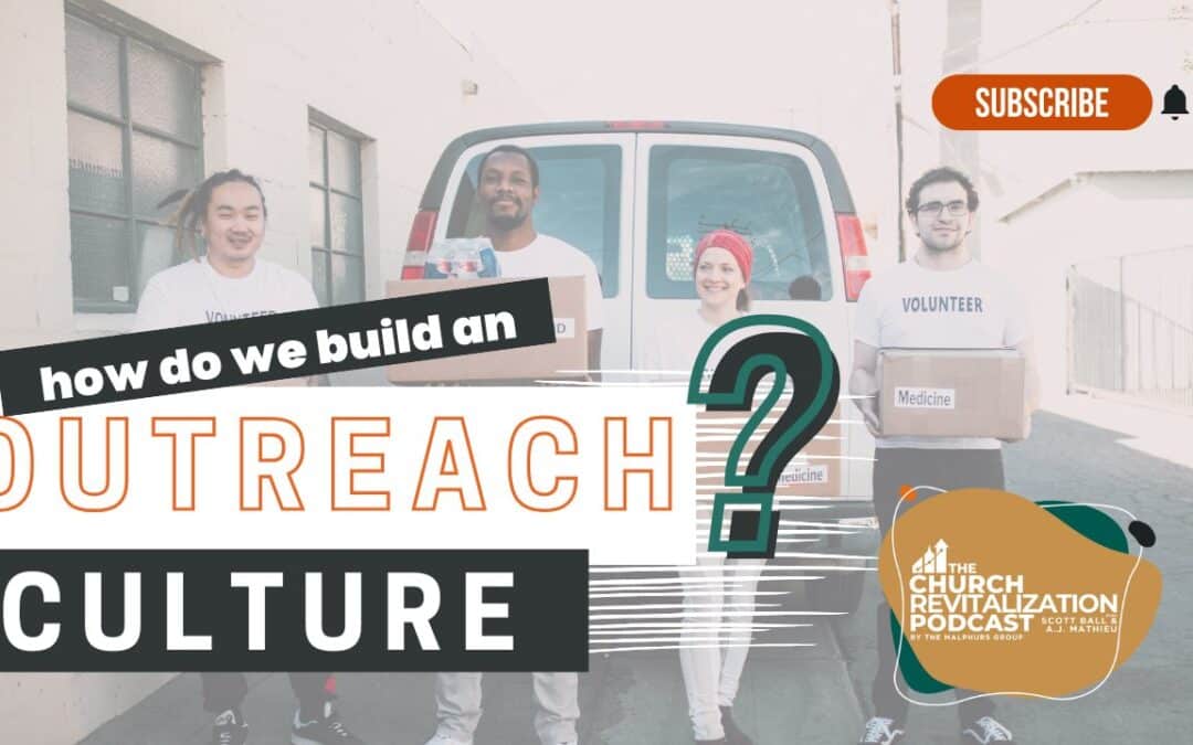How to Create a Culture of Evangelism and Outreach in Your Church