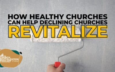 How Healthy Churches Can Support Church Revitalization in Their Community