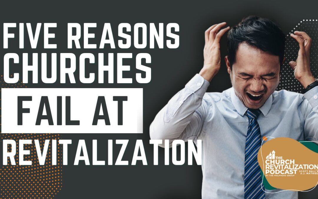 5 Reasons Church Revitalization Fails (And How to Avoid Them)