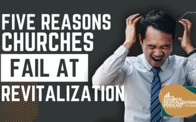 5 Reasons Church Revitalization Fails (And How to Avoid Them)