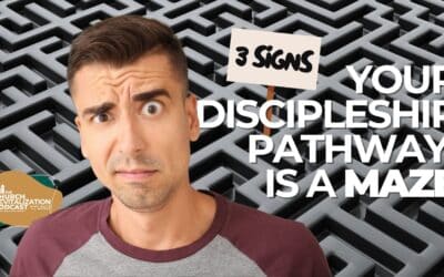 IS YOUR CHURCH DISCIPLESHIP PROCESS A MAZE OR A MAP?