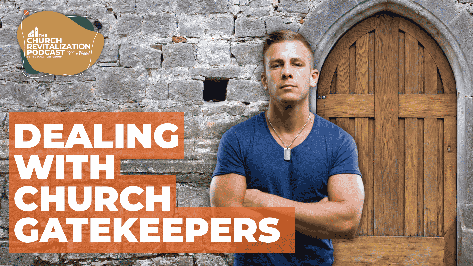 Church-Revitalization-Health-Growth-Discipleship_The-Malphurs-Group_church-gatekeepers Man posing confidently in front of a large wooden door with stone wall background.