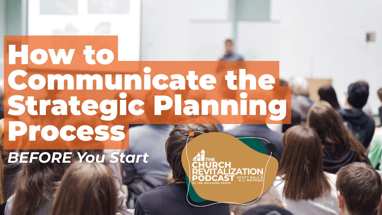 Church-Revitalization-Health-Growth-Discipleship_The-Malphurs-Group_church-strategic-planning-communication-tips Podcast graphic for episode 349 titled How to Communicate the Strategic Planning Process BEFORE You Start.